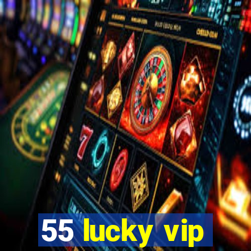 55 lucky vip